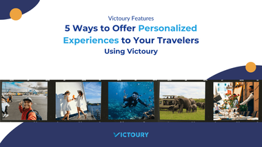 5 Ways to Offer Personalized Travel Experiences in Victoury