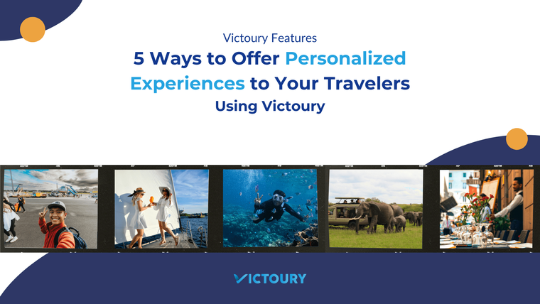 5 Ways to Offer Personalized Travel Experiences in Victoury