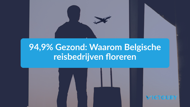 Reizen is een van de financieel meest solide sectoren in België 94,9% Gezond: Waarom Belgische reisbedrijven floreren