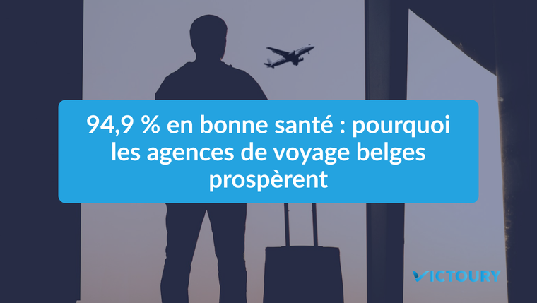 Le tourisme est l'un des secteurs les plus solides financièrement en Belgique 94,9 % en bonne santé : pourquoi les agences de voyage belges prospèrent